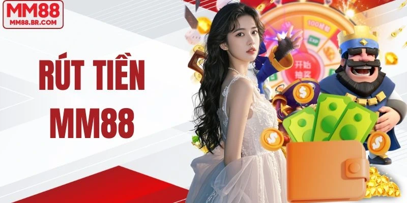 Rút Tiền MM88 - Quy Trình Nhanh Gọn, Bảo Mật Tuyệt Đối