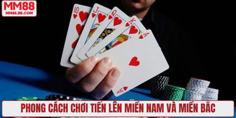 Phong cách chơi tiến lên miền Nam và miền Bắc